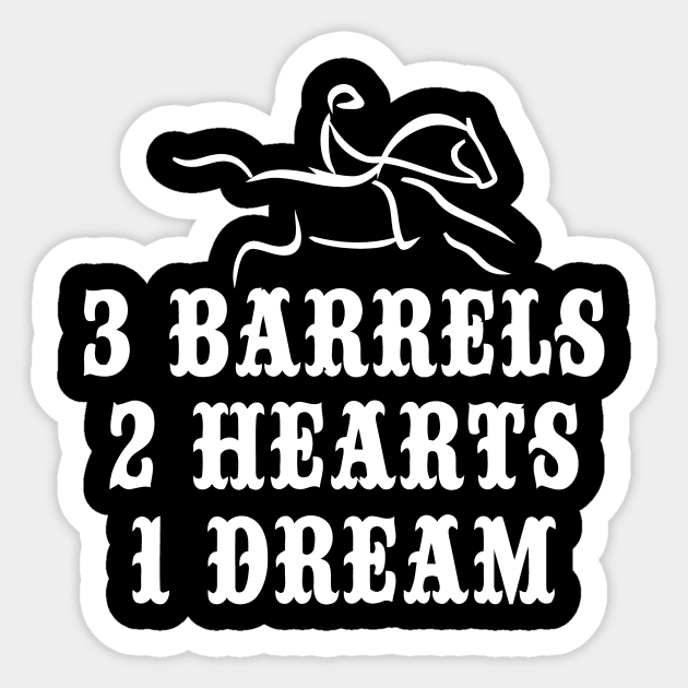 3 Barrels 2 Hearts 1 Dream 3 Barrels 2 Hearts 1 Dream Sticker